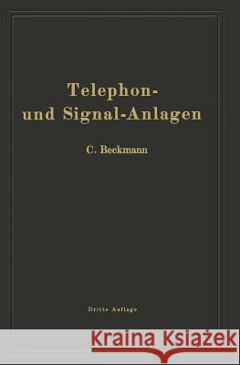 Telephon- Und Signal-Anlagen: Ein Praktischer Leitfaden Für Die Errichtung Elektrischer Fernmelde- (Schwachstrom-) Anlagen Beckmann, Carl 9783642988462 Springer - książka