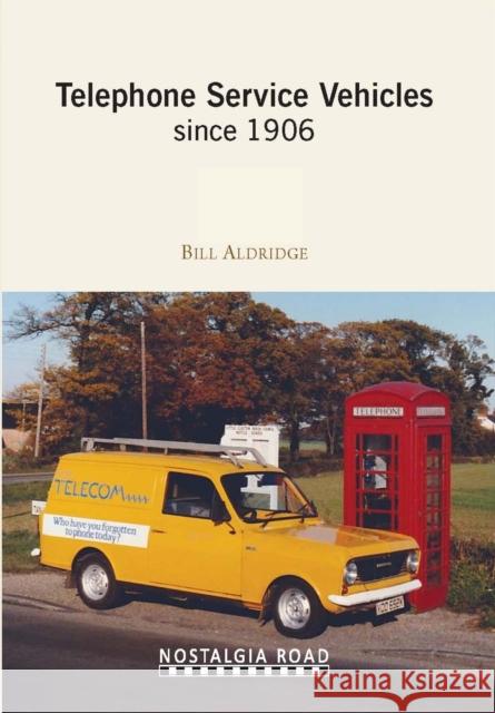 Telephone Service Vehicles Since 1906 BILL ALDRIDGE 9781908347312 Crecy Publishing Ltd. - książka
