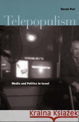 Telepopulism: Media and Politics in Israel Yoram Peri 9780804750028 Stanford University Press - książka