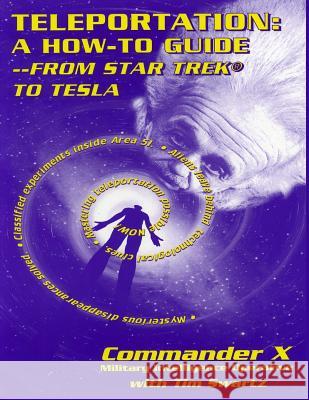 Teleportation: A How to Guide: From Star Trek to Tesla Swartz, Tim R. 9781892062437 Inner Light - Global Communications - książka