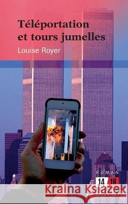 Téléportation et tours jumelles Louise Royer 9782895976516 Editions David - książka