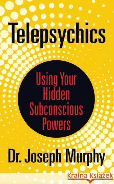 Telepsychics: Using Your Hidden Subconscious Powers Joseph Murphy 9781722502775 G&D Media - książka