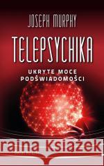 Telepsychika. Ukryte moce podświadomości pocket Joseph Murphy 9788368611052 Świat Książki - książka