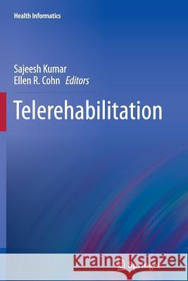 Telerehabilitation Sajeesh Kumar Ellen R Cohn  9781447160304 Springer - książka