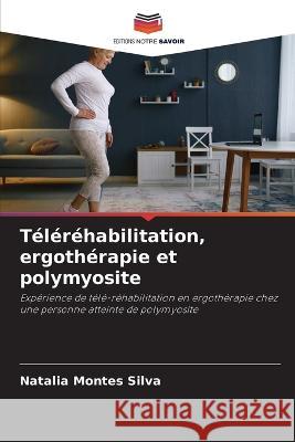 Telerehabilitation, ergotherapie et polymyosite Natalia Montes Silva   9786205986059 Editions Notre Savoir - książka
