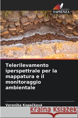 Telerilevamento iperspettrale per la mappatura e il monitoraggio ambientale Kopacková, Veronika 9786209371448 Edizioni Sapienza - książka