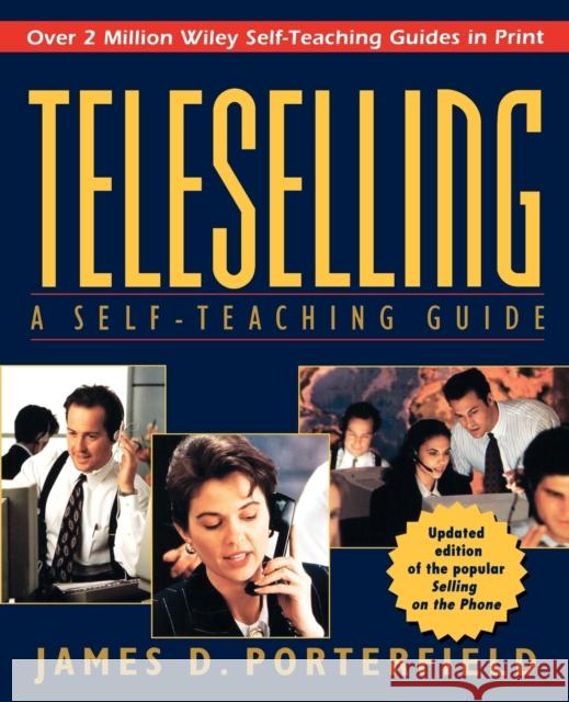 Teleselling: A Self-Teaching Guide Porterfield, James D. 9780471115670 John Wiley & Sons - książka