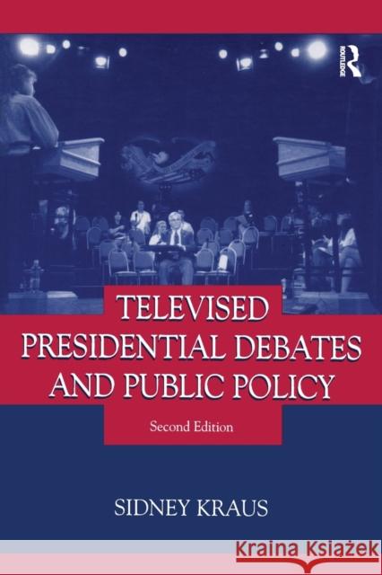 Televised Presidential Debates and Public Policy Sidney Kraus 9781138988545 Taylor & Francis (ML) - książka