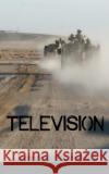Television Roman a. Skaskiw 9781530437832 Createspace Independent Publishing Platform