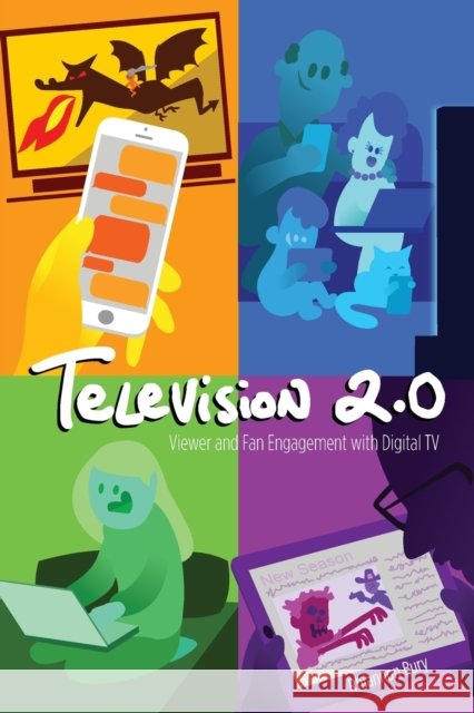 Television 2.0: Viewer and Fan Engagement with Digital TV Jones, Steve 9781433138522 Peter Lang Inc., International Academic Publi - książka