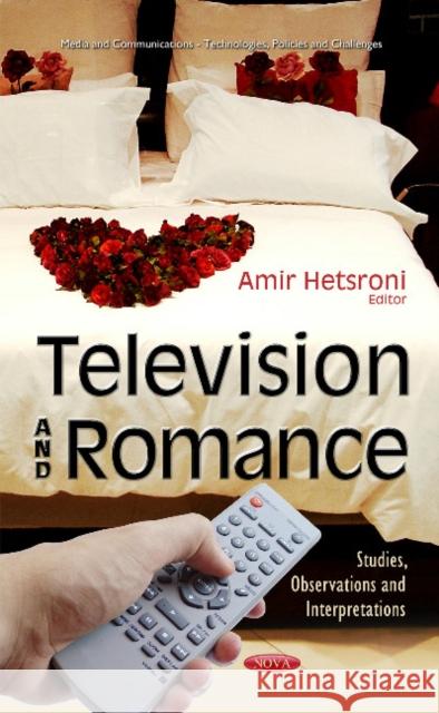 Television & Romance: Studies, Observations & Interpretations Amir Hetsroni 9781634850773 Nova Science Publishers Inc - książka