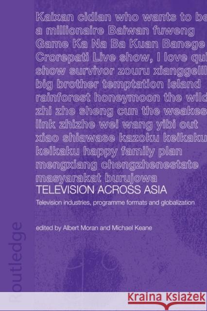 Television Across Asia: TV Industries, Programme Formats and Globalisation Keane, Michael 9780415546270 Routledge - książka