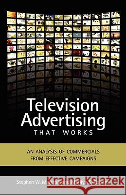 Television Advertising That Works: An Analysis of Commercials from Effective Campaigns Marshall, Stephen W. 9781604975130 CAMBRIA PRESS - książka