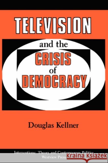 Television And The Crisis Of Democracy Douglas Kellner 9780813305493 Westview Press - książka