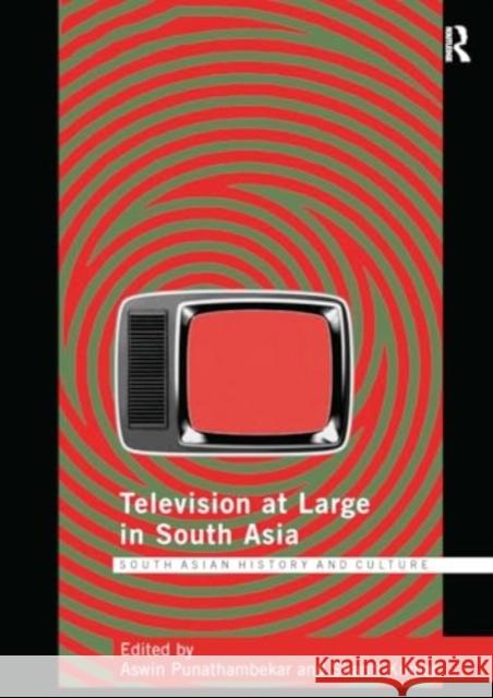 Television at Large in South Asia Aswin Punathambekar Shanti Kumar 9781032929019 Routledge - książka