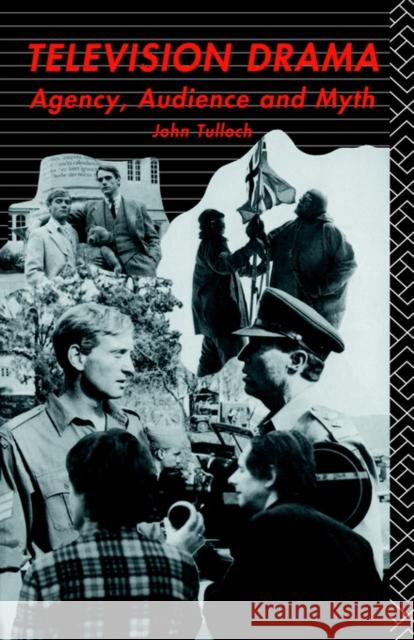 Television Drama: Agency, Audience and Myth Tulloch, John 9780415016490 Routledge - książka