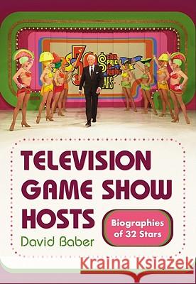 Television Game Show Hosts: Biographies of 32 Stars Baber, David 9780786445738 McFarland & Company - książka
