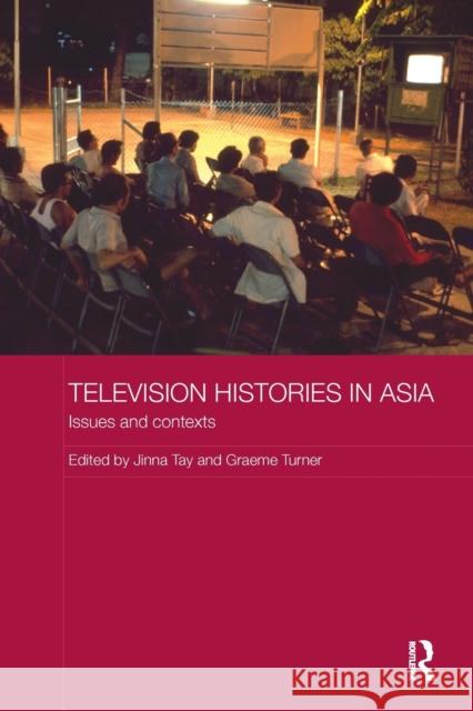 Television Histories in Asia: Issues and Contexts  9780815355205 Media, Culture and Social Change in Asia Seri - książka