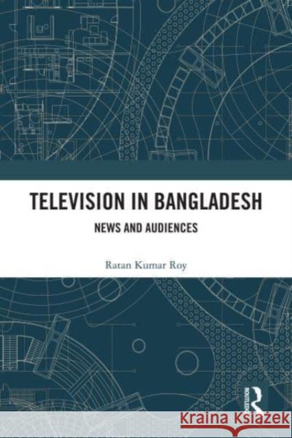 Television in Bangladesh Ratan (Jamia Millia Islamia, New Delhi, India) Kumar Roy 9780367694166 Taylor & Francis Ltd - książka