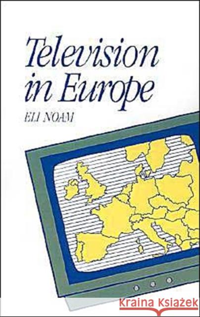 Television in Europe Eli Noam 9780195069426 Oxford University Press - książka