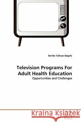 Television Programs For Adult Health Education Degefa Deribe Tafesse 9783639358117 VDM Verlag - książka