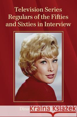 Television Series Regulars of the Fifties and Sixties in Interview Dina-Marie Kulzer 9780786472789 McFarland & Company - książka