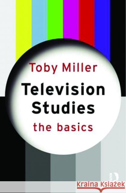 Television Studies: The Basics Toby Miller 9780415774246  - książka