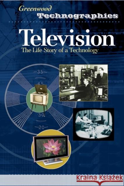 Television: The Life Story of a Technology Magoun, Alexander B. 9780313331282 Greenwood Press - książka