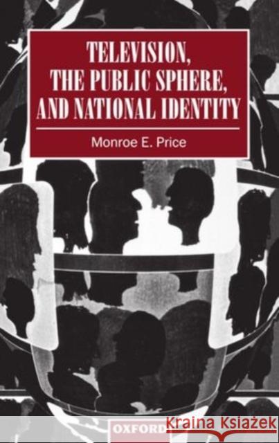 Television, the Public Sphere, and National Identity Monroe Edwin Price 9780198183389 Oxford University Press, USA - książka