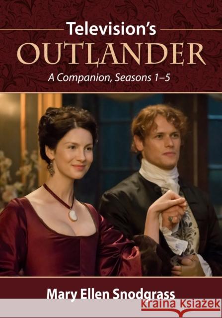 Television's Outlander: A Companion, Seasons 1-5 Mary Ellen Snodgrass 9781476682990 McFarland & Company - książka