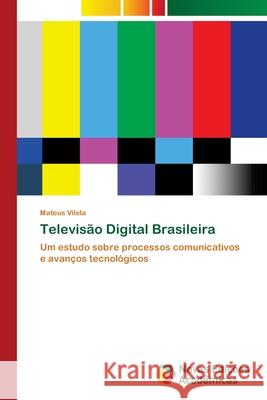 Televisão Digital Brasileira Vilela, Mateus 9783639610864 Novas Edicoes Academicas - książka