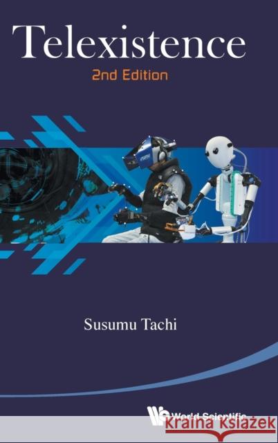 Telexistence (2nd Edition) Susumu Tachi 9789814618069 World Scientific Publishing Company - książka