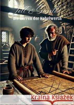 Tell & Gessler - Die Herren der Nebelwerth: Ein historischer Roman ?ber Freundschaft, Flucht und die Schatten einer Fehde Roman Odermatt 9783695110490 Bod - Books on Demand - książka