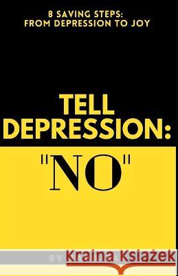 Tell Depression: NO!: 8 Saving Steps: From Depression to Joy Zara Zaz   9798388411693 Independently Published - książka