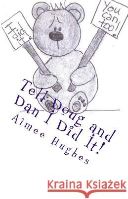 Tell Doug and Dan I Did It! Aimee Hughes 9781718854352 Createspace Independent Publishing Platform - książka