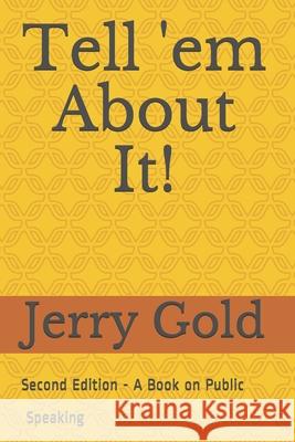 Tell 'em About It!: Second Edition Jerry Gol 9781677343423 Independently Published - książka