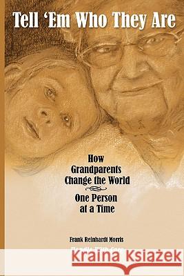 Tell 'Em Who They Are Morris, Frank Reinhardt 9781460926222 Createspace - książka