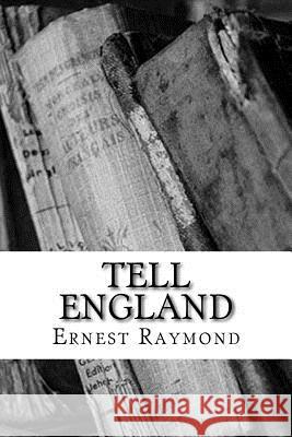 Tell England Ernest Raymond 9781987642056 Createspace Independent Publishing Platform - książka