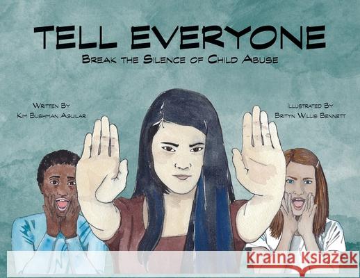 Tell Everyone: Break the Silence of Child Abuse Kim Bushma Brityn Willis Bennett 9781956357172 Lawley Enterprises LLC - książka