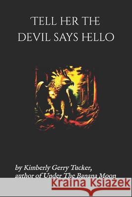 Tell Her the Devil Says Hello Kimberly Gerry Tucker 9798325067860 Independently Published - książka