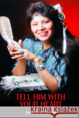 Tell Him with Your Heart MR Raymond H. Fik 9780692615010 Raymond H. Fike Jr. - książka