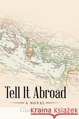 Tell It Abroad Glen Moyer 9781480842168 Archway Publishing - książka