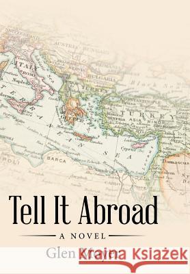 Tell It Abroad Glen Moyer 9781480842175 Archway Publishing - książka