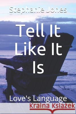 Tell It Like It Is: Love's Language Barry Jones Stephanie Jones 9781688434295 Independently Published - książka