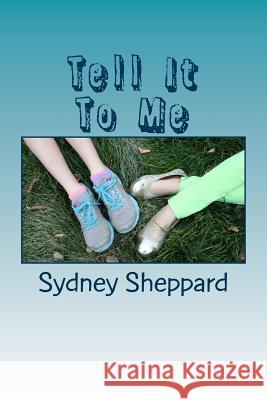 Tell It To Me Sydney N. Sheppard 9781506028255 Createspace Independent Publishing Platform - książka