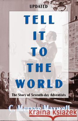 Tell It to the World Mervyn Maxwell 9780816313907 Pacific Press Publishing Association - książka