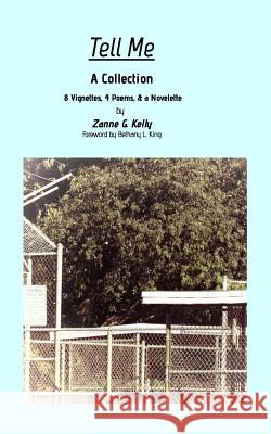 Tell Me: A Collection Zanne G Kelly, Zanne G Kelly, Bethany L King, Bethany L King 9781367405844 Blurb - książka