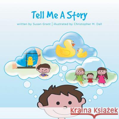 Tell Me A Story Susan Grant, Christopher M Dall 9781460213568 FriesenPress - książka