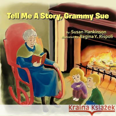 Tell Me A Story, Grammy Sue Susan Hankinson 9781467035811 Authorhouse - książka