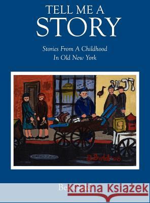 Tell Me a Story: Stories from a Childhood in Old New York Bea Gold 9781432778002 Outskirts Press - książka